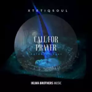 XtetiQsoul - Call For Prayer (Original Mix)